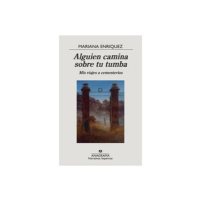 Alguien Camina Sobre Tu Tumba - by Mariana Enriquez (Paperback)