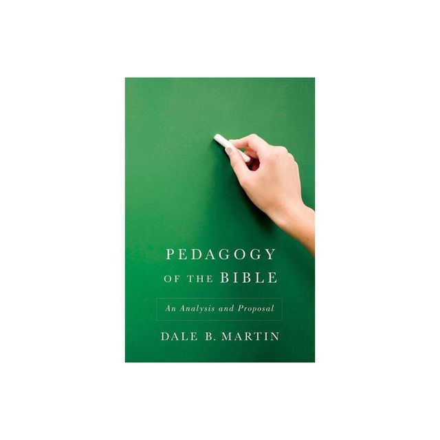 Pedagogy of the Bible - by Dale B Martin (Paperback)