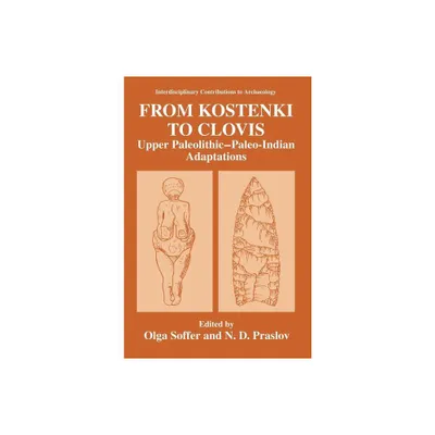 From Kostenki to Clovis - (Interdisciplinary Contributions to Archaeology) by Olga Soffer & N D Praslov (Hardcover)