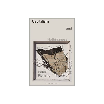 Capitalism and Nothingness - by Peter Fleming (Hardcover)