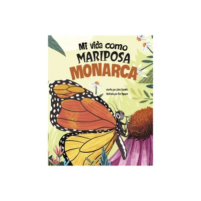 Mi Vida Como Mariposa Monarca - (Los Ciclos de la Vida) by John Sazaklis (Hardcover)