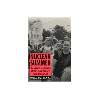 Nuclear Summer - (Anthropology of Contemporary Issues) by Louise Krasniewicz (Paperback)