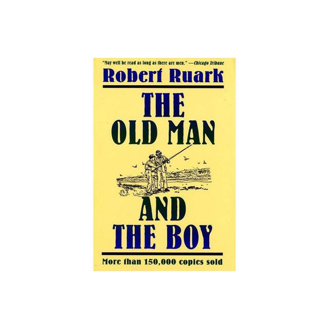 The Old Man and the Boy - by Robert Ruark (Paperback)