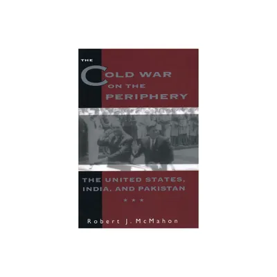 The Cold War on the Periphery - by Robert McMahon (Paperback)