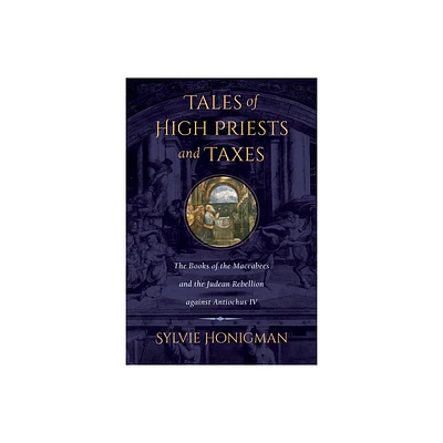 Tales of High Priests and Taxes - (Hellenistic Culture and Society) by Sylvie Honigman (Paperback)