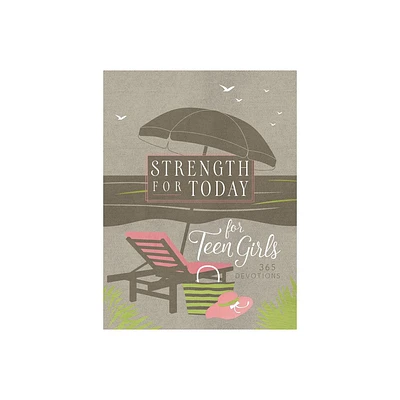 Strength for Today for Teen Girls - (Ziparound Devotionals) by Broadstreet Publishing Group LLC (Leather Bound)