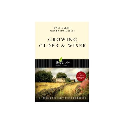 Growing Older & Wiser - (Lifeguide Bible Studies) by Dale Larsen & Sandy Larsen (Paperback)