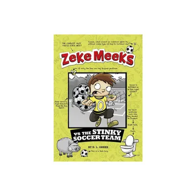 Zeke Meeks Vs the Stinky Soccer Team - by D L Green (Paperback)