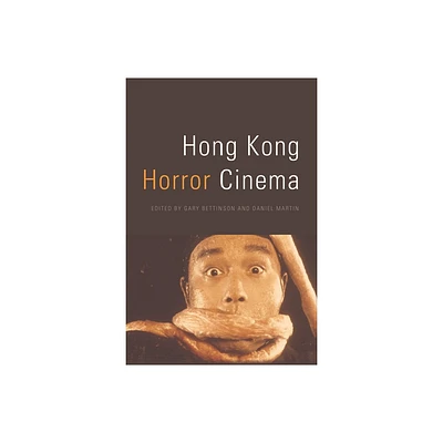 Hong Kong Horror Cinema - by Gary Bettinson & Daniel Martin (Paperback)