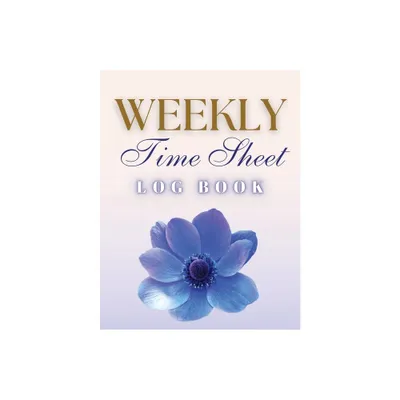 Weekly Time Sheet Log Book - by Anastasia Finca (Paperback)