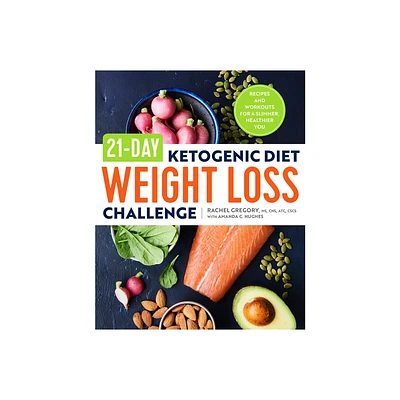 21-Day Ketogenic Diet Weight Loss Challenge - by Rachel Gregory & Amanda C Hughes (Paperback)