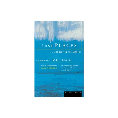 Last Places - by Lawrence Millman (Paperback)