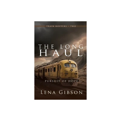 The Long Haul - (Train Hoppers) by Lena Gibson (Paperback)