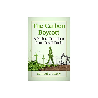 The Carbon Boycott - by Samuel C Avery (Paperback)