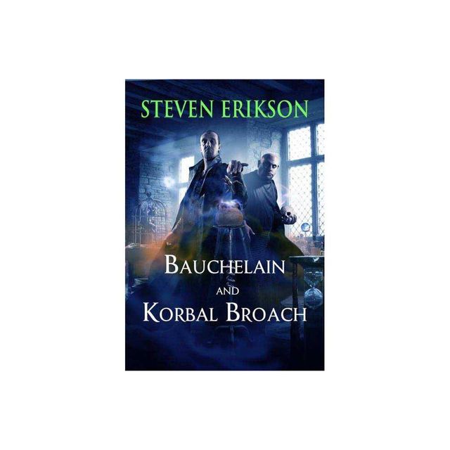 Bauchelain and Korbal Broach - (Malazan Book of the Fallen) by Steven Erikson (Paperback)