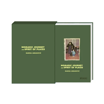 Marina Abramovic: Nomadic Journey and Spirit of Places - (Hardcover)