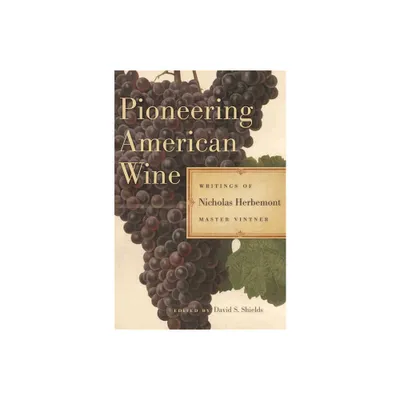 Pioneering American Wine - (Publications of the Southern Texts Society) by Nicholas Herbemont (Paperback)