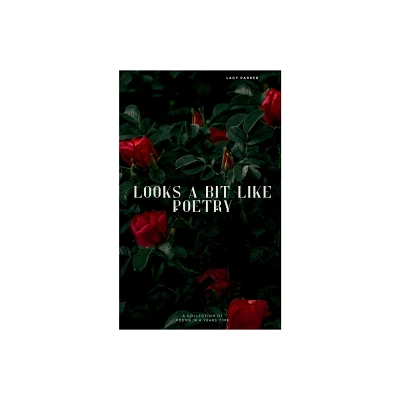 Looks A Bit Like Poetry - by Lacy Parker (Paperback)