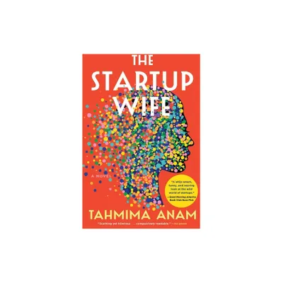 The Startup Wife - (Modern Love Story) by Tahmima Anam (Paperback)