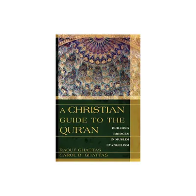 A Christian Guide to the Quran - by Raouf Ghattas & Carol Ghattas (Paperback)