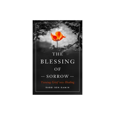 The Blessing of Sorrow - by Ben Kamin (Paperback)