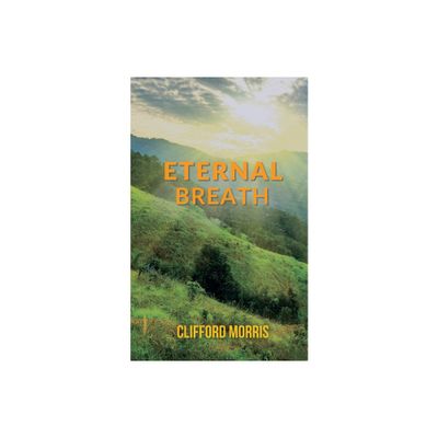 Eternal Breath - by Clifford Morris (Paperback)