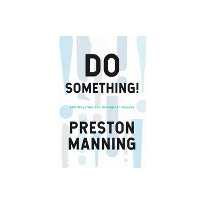 Do Something! - by Preston Manning (Hardcover)