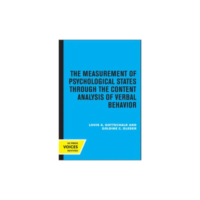 The Measurement of Psychological States Through the Content Analysis of Verbal Behavior - by Louis A Gottschalk & Goldine C Gleser (Paperback)