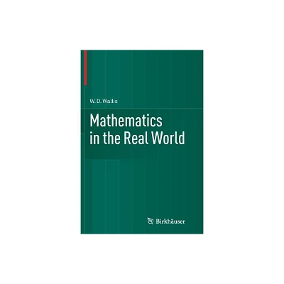 Mathematics in the Real World - by W D Wallis (Paperback)