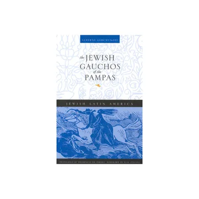 The Jewish Gauchos of the Pampas - (Jewish Latin America) by Alberto Gerchunoff (Paperback)