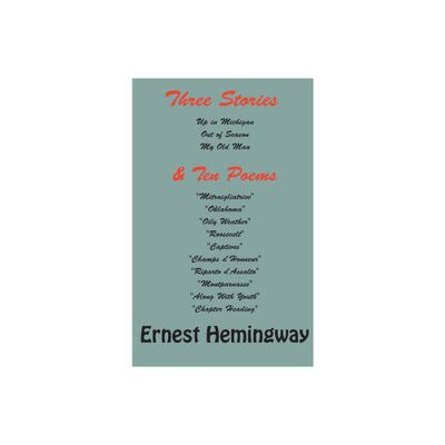 Three stories and ten poems - by Ernest Hemingway (Hardcover)