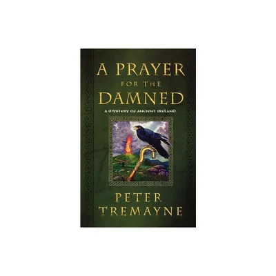 A Prayer for the Damned - (Mysteries of Ancient Ireland) by Peter Tremayne (Paperback)