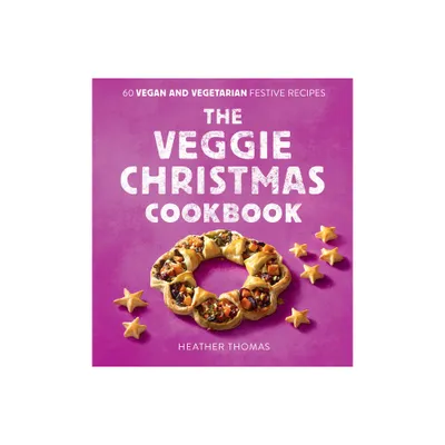 The Veggie Christmas Cookbook - by Heather Thomas (Hardcover)