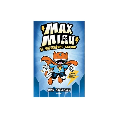 El Superhroe Gatuno / Max Meow Book 1: Cat Crusader - (Max Miau) by John Gallagher (Paperback)