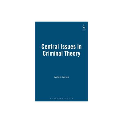 Central Issues in Criminal Theory - by William Wilson (Paperback)