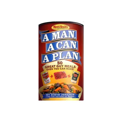 A Man, a Can, a Plan - by David Joachim & Editors of Mens Health Magazi (Hardcover)