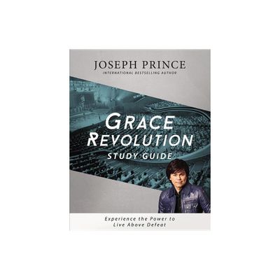 Grace Revolution Study Guide - by Joseph Prince (Paperback)