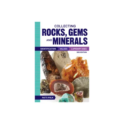 Collecting Rocks, Gems and Minerals - 3rd Edition by Patti Polk (Paperback)