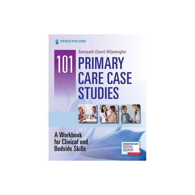 101 Primary Care Case Studies - by Sampath Wijesinghe (Paperback)