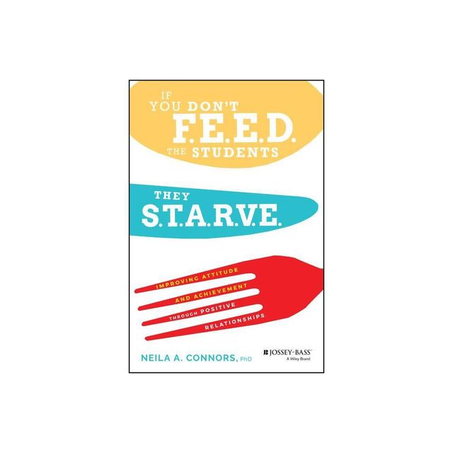 If You Dont Feed the Students, They Starve - by Neila A Connors (Paperback)