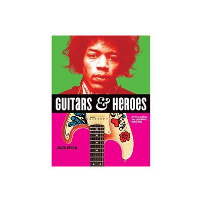 Guitars and Heroes - by Julien Bitoun (Paperback)