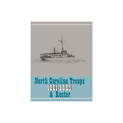 North Carolina Troops, 1861-1865: A Roster, Volume 22 - by Katelynn A Hatton & Alex Christopher Meekins (Hardcover)