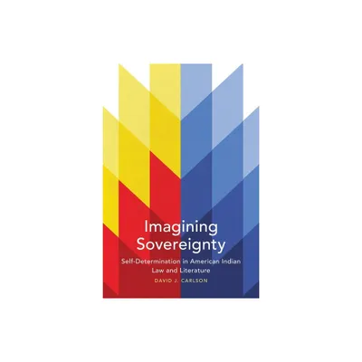 Imagining Sovereignty, 66 - (American Indian Literature and Critical Studies) by David J Carlson (Paperback)