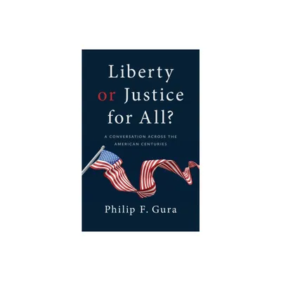 Liberty or Justice for All? - by Philip F Gura (Paperback)