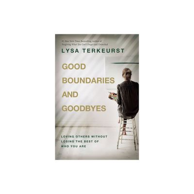 Good Boundaries and Goodbyes - by Lysa TerKeurst (Hardcover)