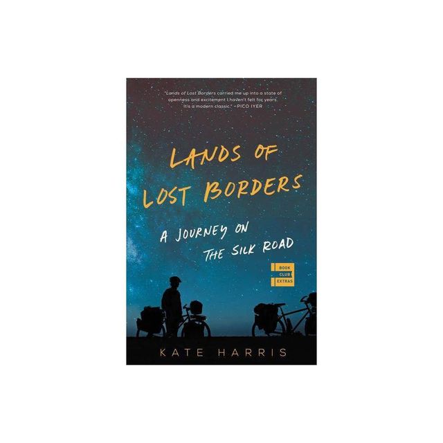 Lands of Lost Borders - by Kate Harris (Paperback)