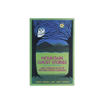 Mountain Ghost Stories and Curious Tales of Western North Carolina - by Randy Russell & Janet Barnett (Paperback)