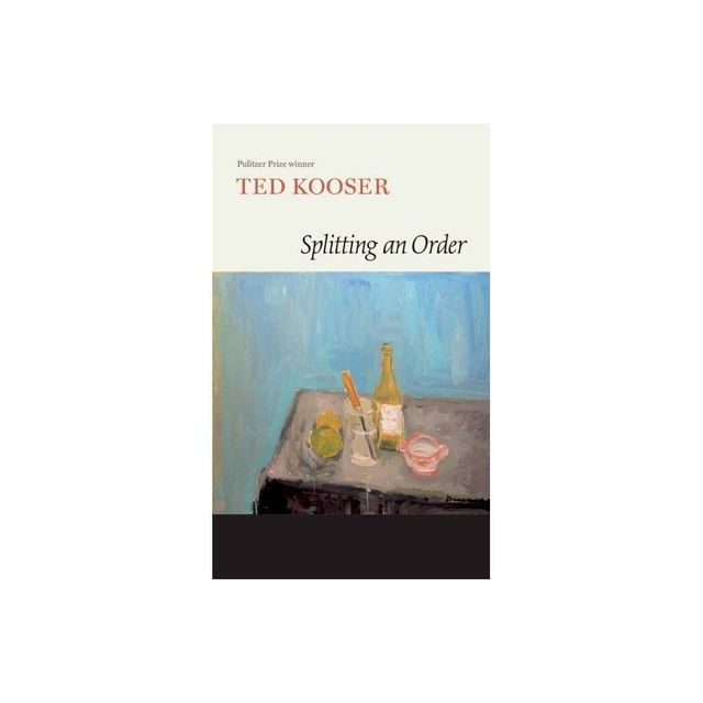 Splitting an Order - by Ted Kooser (Paperback)