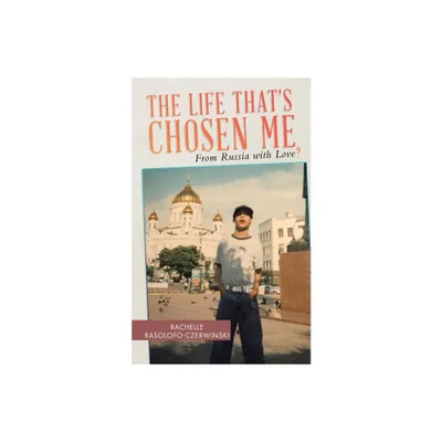 The Life Thats Chosen Me - by Rachelle Rasolofo-Czerwinski (Paperback)