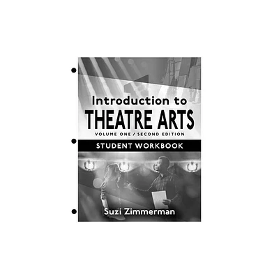 Introduction to Theatre Arts 1, Student Workbook - 2nd Edition by Suzi Zimmerman (Loose-Leaf)